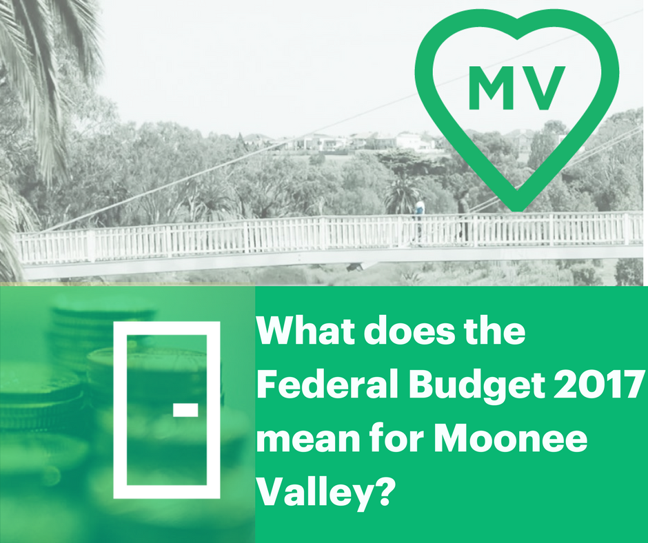 2017-2018 Federal Budget, so what does it mean for Moonee Valley?
